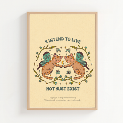 I intend to live not just exist wall art print